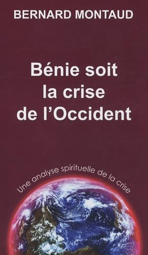 Beispielbild fr Bnie soit la crise de l'Occident : Une analyse spirituelle de la crise zum Verkauf von Ammareal