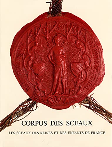 9782911601521: Corpus des sceaux franais du Moyen Age: Tome 3, Les sceaux des reines et des enfants de France