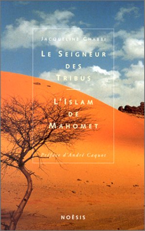 9782911606137: Le seigneur des tribus: L'islam de Mahomet (French Edition)