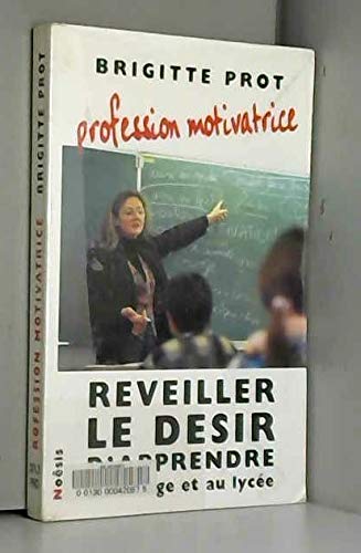 Beispielbild fr Profession, Motivatrice : Rveiller Le Dsir D'apprendre Au Collge Et Au Lyce zum Verkauf von RECYCLIVRE