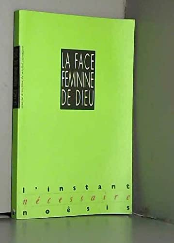 9782911606182: La face féminine de Dieu (L'instant nécessaire) (French Edition)