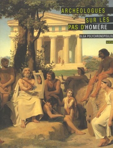 Beispielbild fr Archologues sur les pas d'Homre: La naissance de la protohistoire genne zum Verkauf von medimops