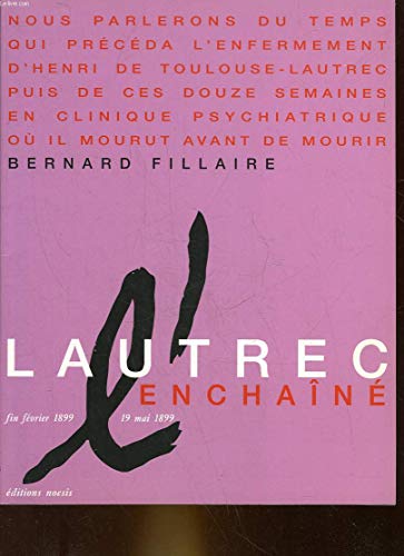 Stock image for Lautrec enchaîn , fin f vrier 1899 - 19 mai 1899 Fillaire, Bernard for sale by LIVREAUTRESORSAS