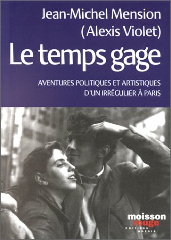 Beispielbild fr Le temps gage.: Aventures politiques et artistiques d'un irr gulier  Paris zum Verkauf von WorldofBooks