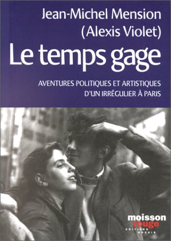 Stock image for Le temps gage.: Aventures politiques et artistiques d'un irr gulier  Paris for sale by WorldofBooks