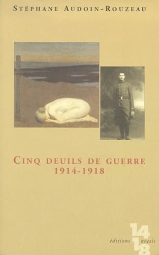 Cinq deuils de guerre: 1914-1918 (9782911606830) by Audoin-Rouzeau, StÃ©phane