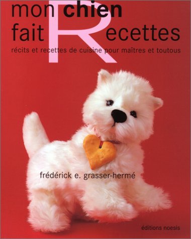 Beispielbild fr Mon Chien Fait Recettes : Rcits Et Recettes De Cuisine Pour Matres Et Toutous zum Verkauf von RECYCLIVRE