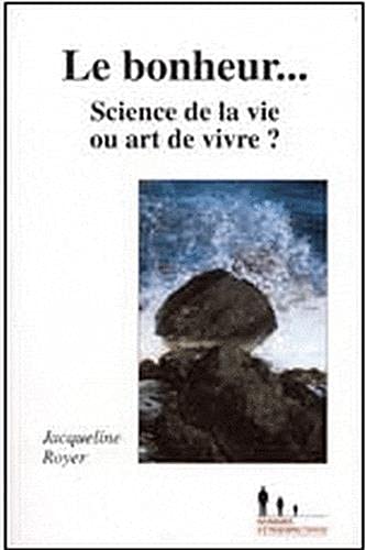 Beispielbild fr LE BONHEUR.SCIENCE DE LA VIE OU ART DE VIVRE ? zum Verkauf von VILLEGAS