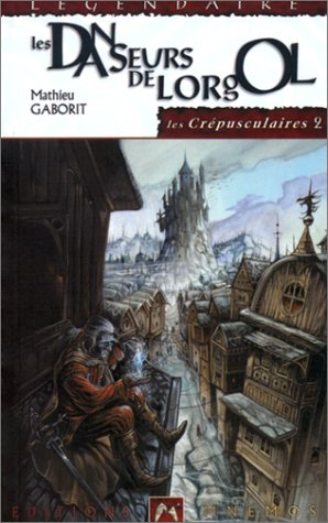 9782911618390: Les crpusculaires 2 - Les danseurs de Lorgol (Lgendaire)