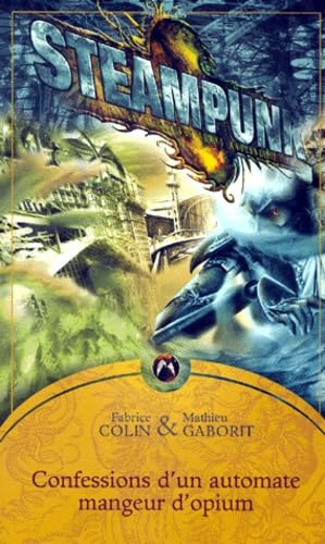 Steampunk, tome 1: confessions d'un automate (9782911618451) by Colin; Gaborit