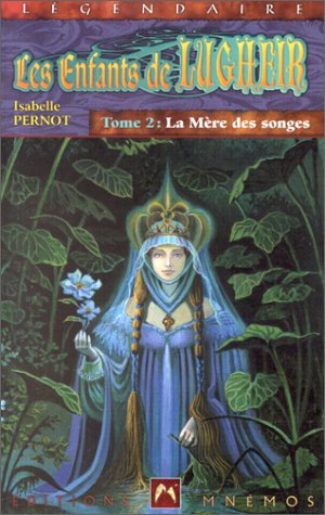 Les enfants de lugheir tome 2: la mere des songes (9782911618659) by Pernot, Isabelle