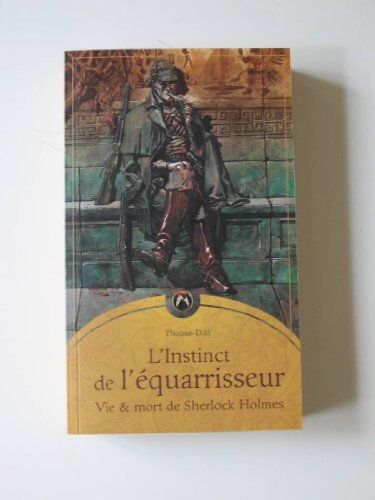 9782911618772: L'Instinct De L'Equarrisseur. Vie Et Mort De Sherlock Holmes