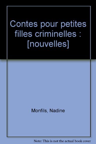 Beispielbild fr Contes pour petites filles criminelles: [nouvelles Monfils, Nadine zum Verkauf von LIVREAUTRESORSAS