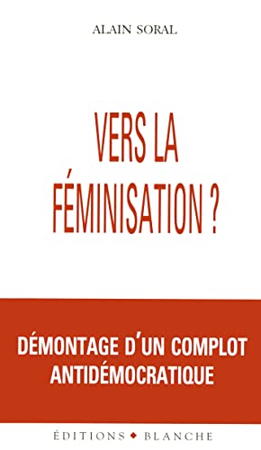 9782911621567: Vers la feminisation demontage d'un complot antidemocratique: Dmontage d'un complot antidmocratique