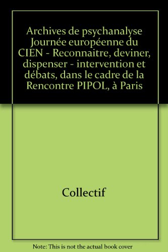 Beispielbild fr Archives de psychanalyse Journe europenne du CIEN - Reconnaitre, deviner, dispenser - intervention et dbats, dans le cadre de la Rencontre PIPOL,  Paris zum Verkauf von Librairie Th  la page