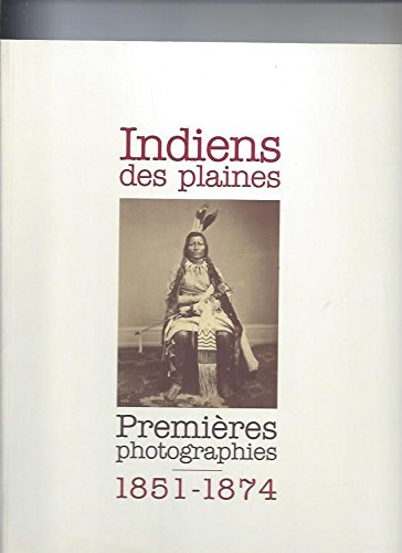 Imagen de archivo de Indiens des plaines premires photographies a la venta por Books Unplugged