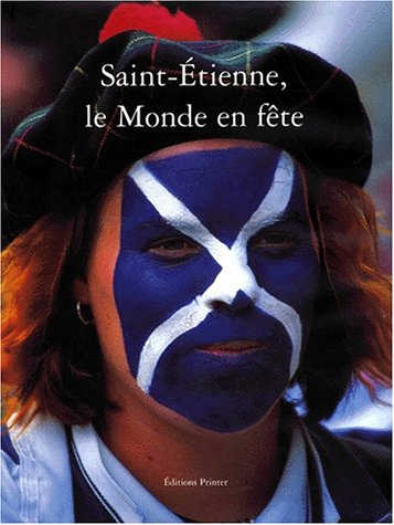 Beispielbild fr Saint-Etienne Le monde en fte : Edition bilingue franais-anglais zum Verkauf von Ammareal