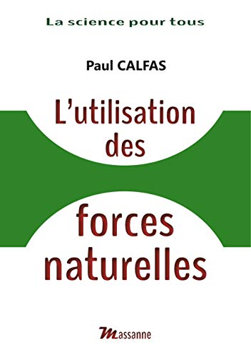 Beispielbild fr L'utilisation des forces naturelles [Broch] Calfas, Paul zum Verkauf von BIBLIO-NET