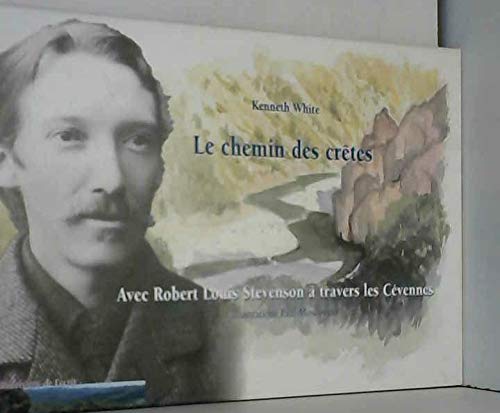 Stock image for Le Chemin Des Cretes Avec Robert Louis Stevenson A Travers Les Cevennes for sale by Willis Monie-Books, ABAA