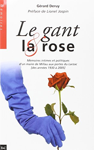 Stock image for Le Gant Et La Rose : Mmoires Intimes Et Politiques D'un Maire De Millau Aux Portes Du Larzac (des A for sale by RECYCLIVRE