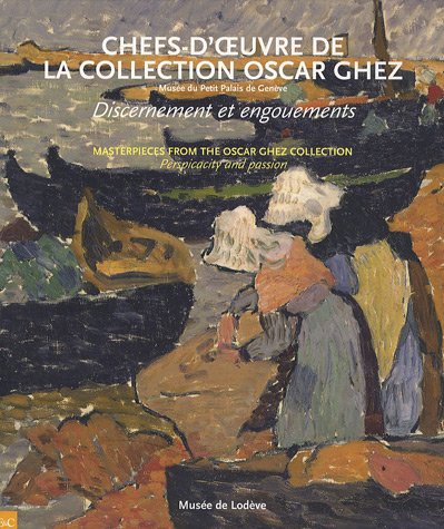 Beispielbild fr Chefs-d'oeuvre de la collection Oscar Ghez : Discernement et engouements zum Verkauf von medimops