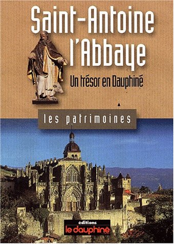 Imagen de archivo de Saint-Antoine l'Abbaye : Un trsor en Dauphin a la venta por Ammareal