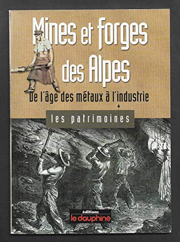 Beispielbild fr Mines et forges des Alpes: De l'ge des mtaux  l'industrie les patrimoines zum Verkauf von Ammareal