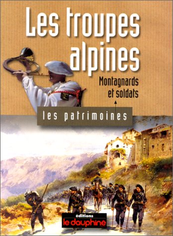 Beispielbild fr Les troupes alpines, montagnards et soldats zum Verkauf von Ammareal