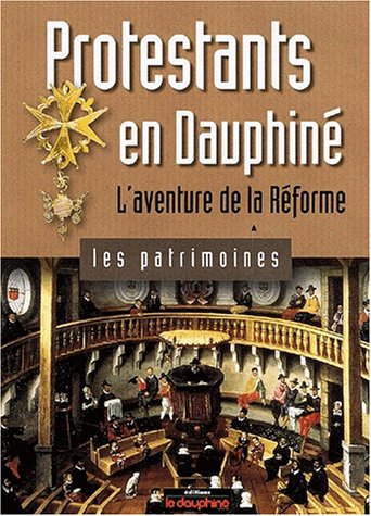 Beispielbild fr Protestants en Dauphin : L'aventure de la Rforme zum Verkauf von medimops