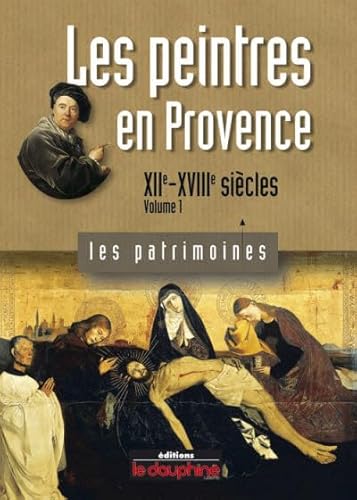 Imagen de archivo de Les peintres en Provence: Tome 1, XIIe-XVIIIe sicles a la venta por Librairie Th  la page