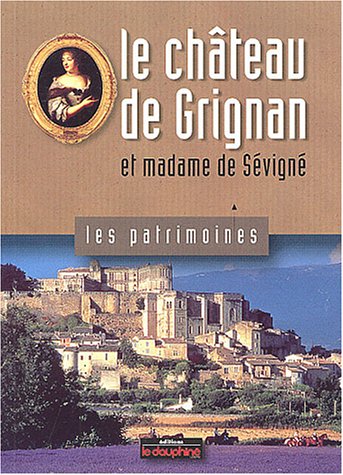 Stock image for Le chteau de Grignan et madame de Svign for sale by Ammareal