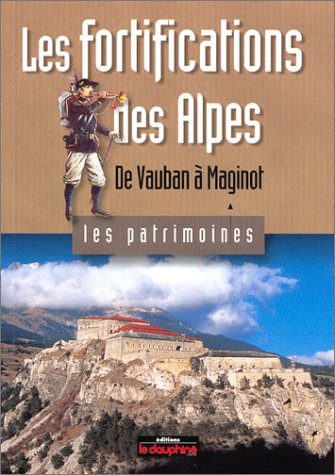 Beispielbild fr Les Fortifications des Alpes : De Vauban  Maginot zum Verkauf von medimops