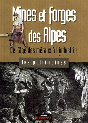 9782911739415: Mines et forges des Alpes: De l'ge des mtaux  l'industrie