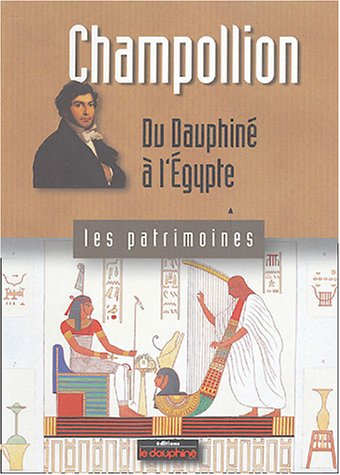 Beispielbild fr Champollion : Du Dauphin  l'Egypte zum Verkauf von Ammareal