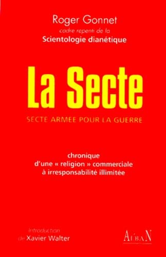 9782911751042: La Secte. Secte Armee Pour La Guerre, Chronique D'Une "Religion" Commerciale A Irresponsabilite Illimitee