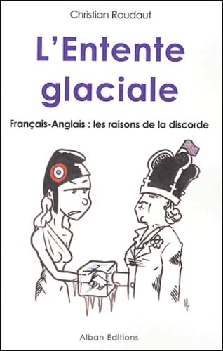 Beispielbild fr LEntente Glaciale Francais-Anglais: Fran?ais-Anglais : les raisons de la discorde zum Verkauf von Reuseabook