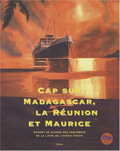 Imagen de archivo de Cap sur Madagascar, la Runion et Maurice. Carnet de voyage des paquebots de la ligne de l'ocan Indien, avec 1 DVD a la venta por LiLi - La Libert des Livres