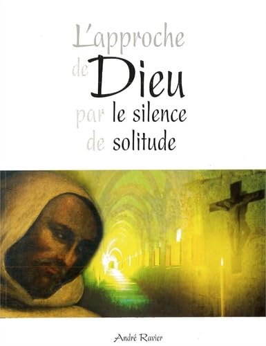 Stock image for L'approche de Dieu par le silence de solitude [Broch] Ravier, Andr for sale by BIBLIO-NET