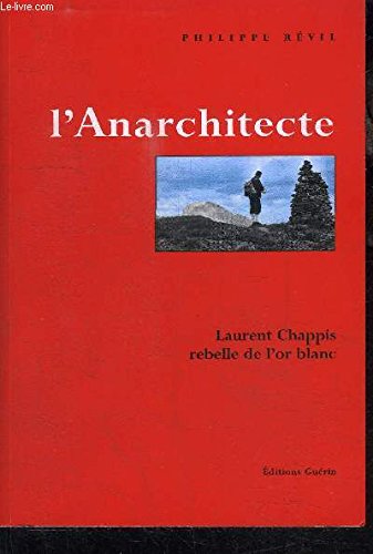 Beispielbild fr L'Anarchitecte : Laurent Chappis rebelle de l'or blanc zum Verkauf von deric