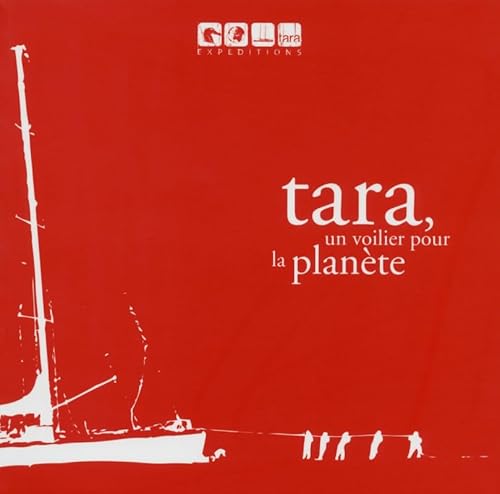 Imagen de archivo de Tara, un voilier pour la plante (Expditions) a la venta por BURISBOOKS