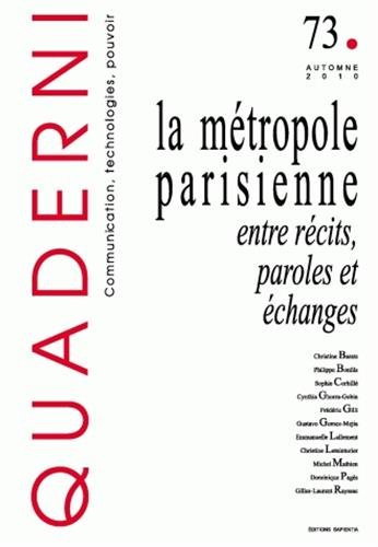 Imagen de archivo de Quaderni, N 73, Automne 2010 : La mtropole parisienne : Entre rcits, paroles et changes a la venta por medimops