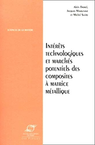 Beispielbild fr Intrts Technologiques Et Marchs Potentiels Des Composites  Matrice Mtallique : Actes Du Colloqu zum Verkauf von RECYCLIVRE