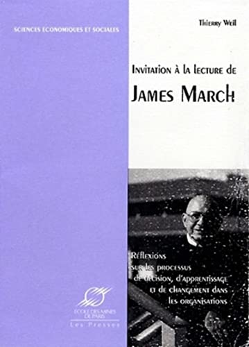 9782911762246: Invitation  la lecture de James March.: Rflexions sur les processus de dcision, d'apprentissage et de changement dans les organisations