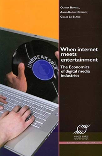 9782911762703: When Internet meets entertainment the economics of digital media industries: THE ECONOMICS OF DIGITAL MEDIA INDUSTRIES