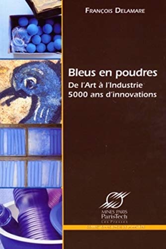 Beispielbild fr Bleus En Poudres : De L'art  L'industrie, 5.000 Ans D'innovations zum Verkauf von RECYCLIVRE