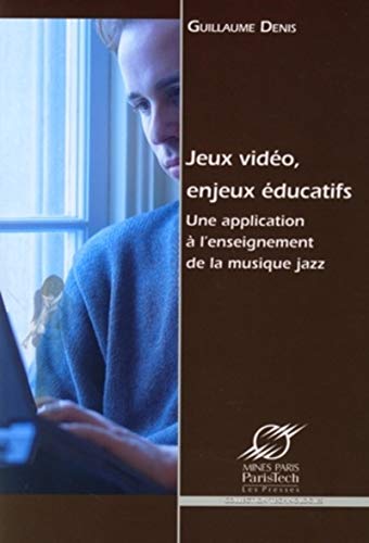 9782911762970: Jeux vidos, enjeux ducatifs une application  l'enseignement de la musique jazz: UNE APPLICATION A L'ENSEIGNEMENT DE LA MUSIQUE JAZZ