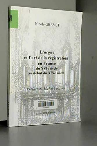 9782911771002: L'orgue et l'art de la registration en France du XVIe sicle au dbut du XIXe sicle