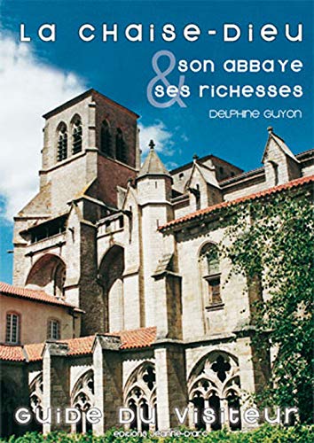 Beispielbild fr La Chaise-Dieu : Son abbaye & ses richesses - Guide du visiteur zum Verkauf von Librairie Th  la page