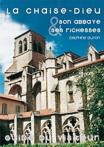 Stock image for La Chaise-Dieu : Son abbaye & ses richesses - Guide du visiteur for sale by Librairie Th  la page