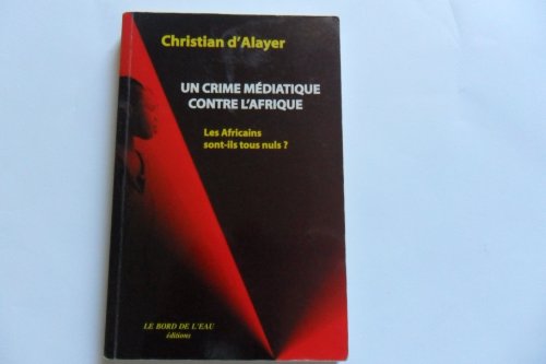 Stock image for un crime mediatique contre l'afrique for sale by BookHolders